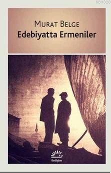 Edebiyatta Ermeniler, Murat Belge, İletişim