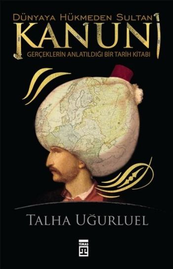 KANUNİ-DÜNYAYA HÜKMEDEN SULTAN