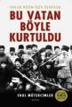 Bu Vatan Böyle Kurtuldu (Cep Boy), Erol Mütercimler