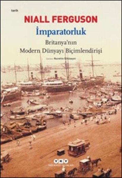 İmparatorluk Britanya'nın Modern Dünyayı Biçimlendirişi, Niall Ferguson