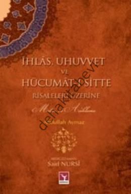 İhlas, Uhuvvet ve Hücumat-ı Sitte Risaleleri Üzerine, Abdullah Aymaz