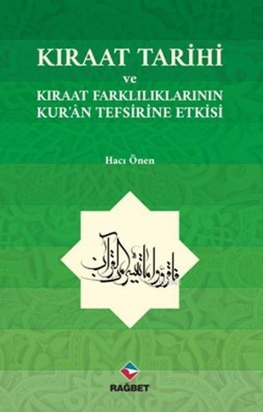 Kıraat Tarihi ve Kıraat Farklılıklarının Kur´an Tefsirine Etkisi