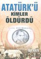 Atatürk'ü Kimler Öldürdü?, Ali Kuzu