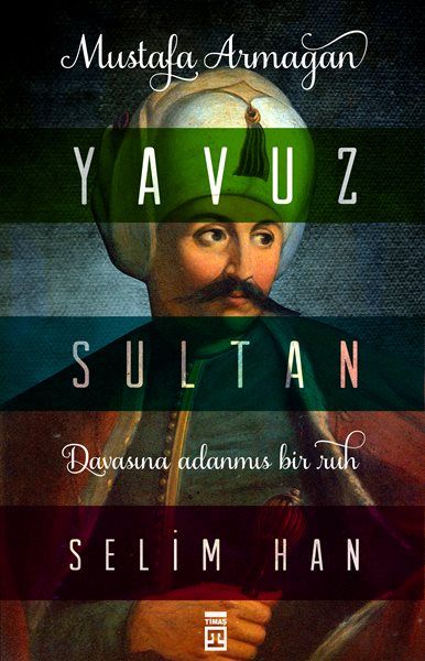 Yavuz Sultan Selim Han-Davasına Adanmış, Bir Ruh Mustafa Armağan