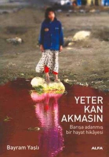 Yeter Kan Akmasın, Bayram Yaşlı