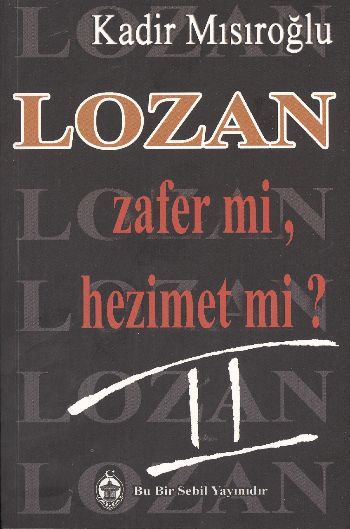 Lozan Zafer mi, Hezimet mi? (Cilt 2) - Kadir Mısıroğlu
