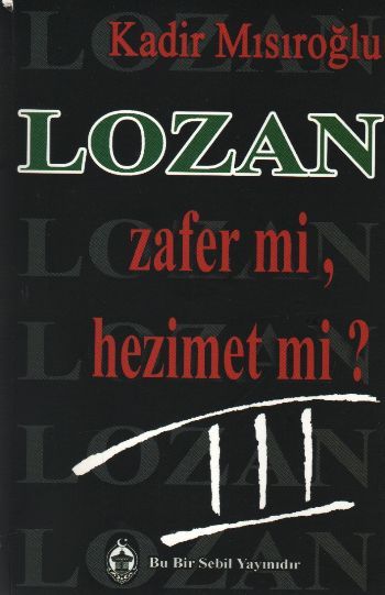 Lozan Zafer mi, Hezimet mi? (Cilt 3) - Kadir Mısıroğlu