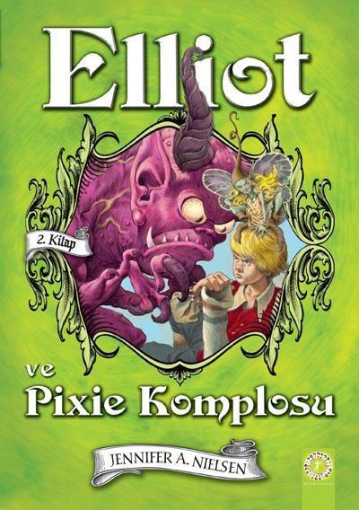 Elliot ve  Pixie Komplosu (Ciltli), Jennifer A. Nielsen