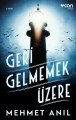 GERİ GELMEMEK ÜZERE, Mehmet Anıl