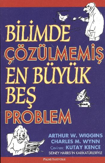 Bilimde Çözülmemiş En Büyük Beş Problem - Arthur W. Wiggins;Charles M. Wynn