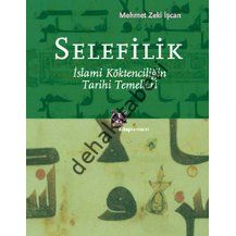 Selefilik - İslami Köktencilğin Tarihi Temelleri, Mehmet Zeki İşcan