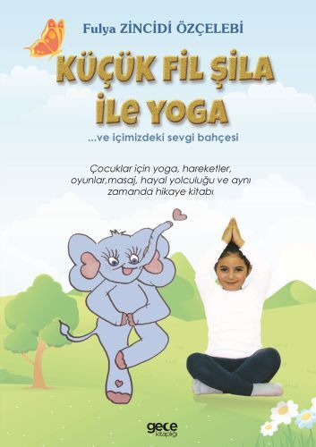 Küçük Fil Şila ile Yoga ve İçimizdeki Sevgi Bahçesi, Fulya Zincidi
