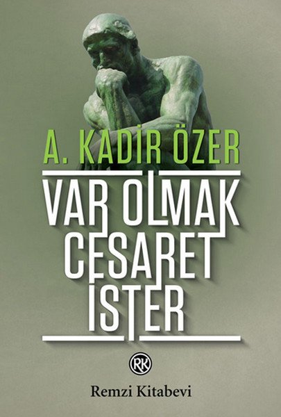 Var Olmak Cesaret İster, A. Kadir Özer, Remzi Kitabevi