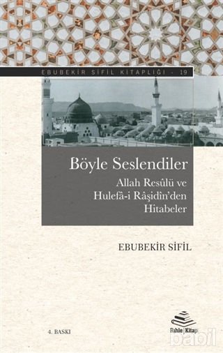 Böyle Seslendiler Allah Rasulu ve Hulefa-i Raşidin'den Hitabeler, Ebubekir Sifil