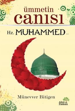 Ümmetin Canısı, Münevver Bitigen, Ahir Zaman Yayınevi