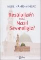 Resulullah'I (Sav) Nasıl Sevmeliyiz?