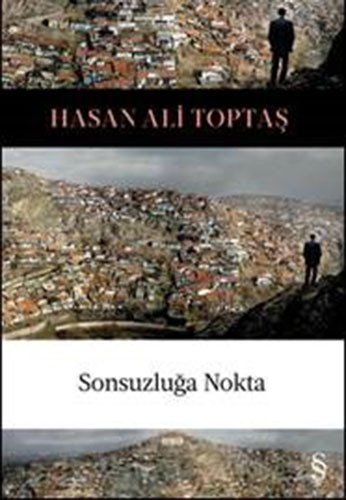 Sonsuzluğa Nokta, Hasan Ali Toptaş