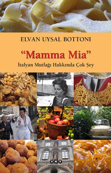 Mamma Mia İtalyan Mutfağı Hakkında Çok Şey, Elvan Uysal Bottoni
