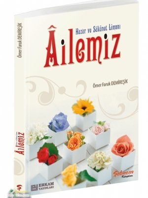 Huzur Ve Sükunet Limanı Ailemiz, Erkam Yayınları