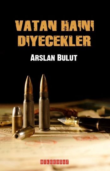 Vatan Haini Diyecekler, Arslan Bulut