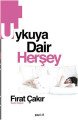 Uykuya Dair Herşey, Fırat Çakır