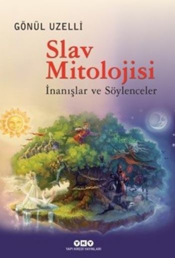 Slav Mitolojisi İnanışlar ve Söylenceler, Gönül Uzelli