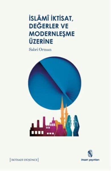 İslami İktisat Değerler Ve Modernleşme Üzerine, İnsan Yayınları