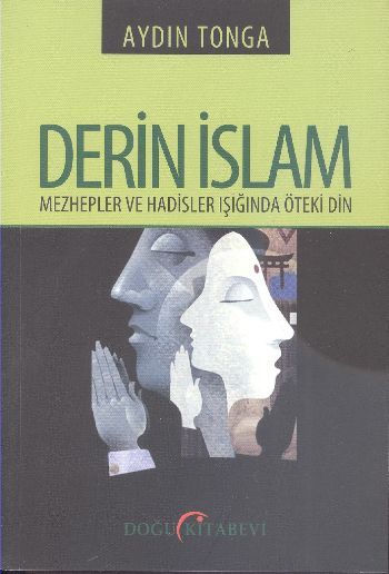 Derin İslam - Mezhepler ve Hadisler Işığında Öteki Din, Aydın Tonga