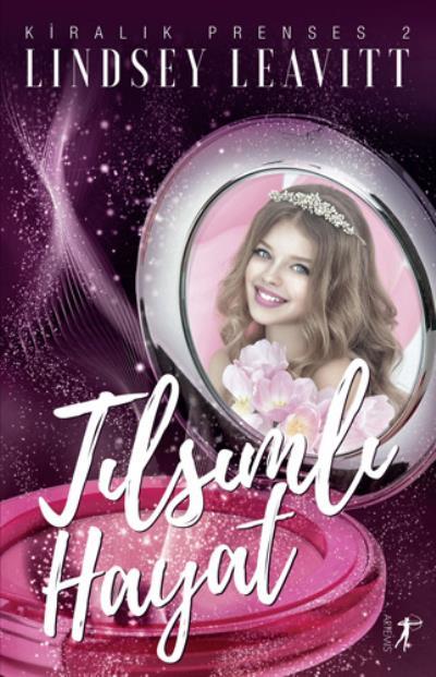 Kiralık Prenses 2 - Tılsımlı Hayat, Lindsey Leavitt