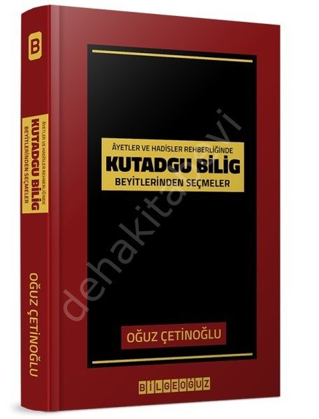 Âyet Ve Hadisler Rehberliğinde Kutadgu Bilig Beyitlerinden Seçmeler, Oğuz Çetinoğlu