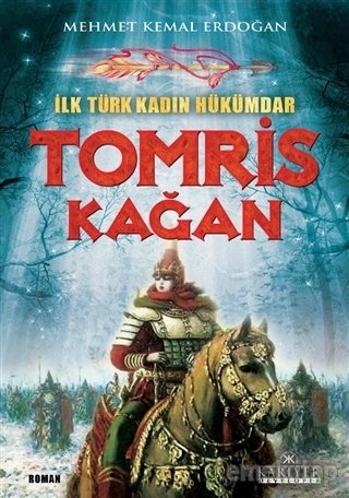İlk Türk Kadın Hükümdar, Tomris Kağan, Mehmet Kemal Erdoğan