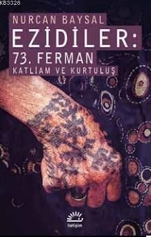 Ezidiler: 73. Ferman Katliam ve Kurtuluş, Nurcan Baysal, İletişim