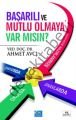 Başarılı ve Mutlu Olmaya Var mısınız ?, Ahmet Avcı