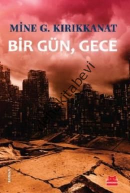 Bir Gün, Gece, Mine G. Kırıkkanat