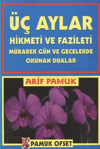 Üç Aylar (Üç Aylar-001); Mübarek Gün ve Gecelerde Okunan DualarHikmeti, Pamuk Yayıncılık