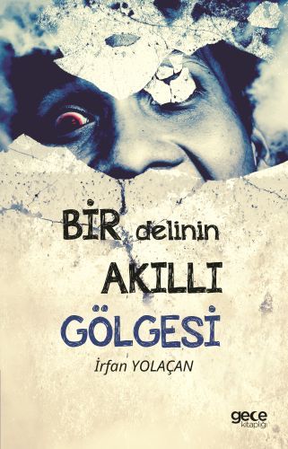 Bir Delinin Akıllı Gölgesi, İrfan Yolaçan
