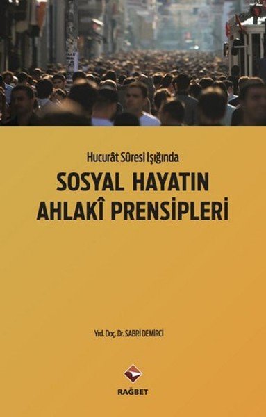 Sosyal Hayatın Ahlaki Prensipleri; Hucurat Suresi Işığında