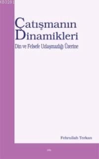Çatışmanın Dinamikleri; Din Ve Felsefe Uzlaşmazlığı Üzerine, Elis Yayınları
