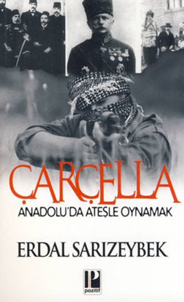 Çarçella Anadolu'da Ateşle Oynamak, Erdal Sarızeybek