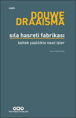 Sıla Hasreti Fabrikası Bellek Yaşlılıkta Nasıl İşler, Douwe Draaisma