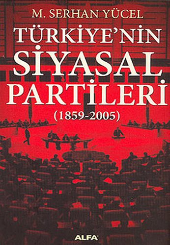 Türkiye'nin Siyasal Partileri, M. Serhan Yücel