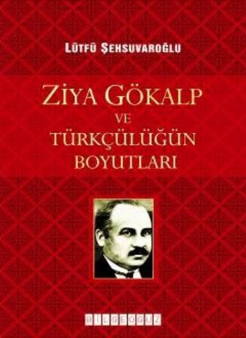ZİYA GÖKALP VE TÜRKCÜLÜĞÜN BOYUTLARI