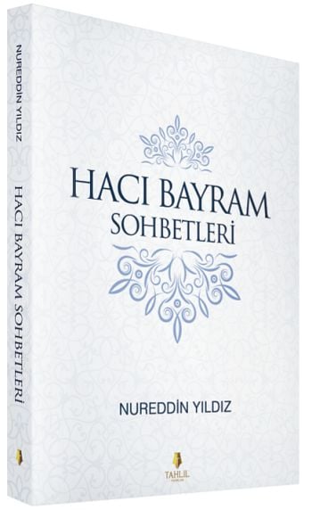 Hacı Bayram Sohbetleri, Nureddin Yıldız, Tahlil Yayınları
