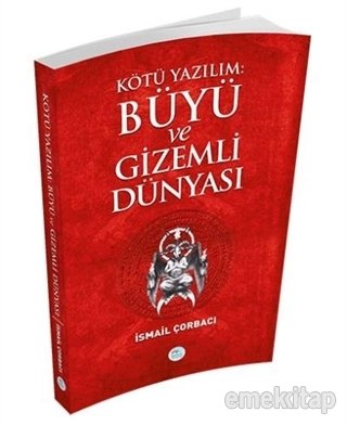 Kötü Yazılım Büyü ve Gizemli Dünyası, İsmail Çorbacı