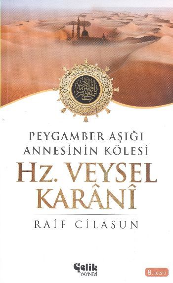 Peygamber Aşığı Annesinin Kölesi Hz. Veysel Karani, Raif Cilasun