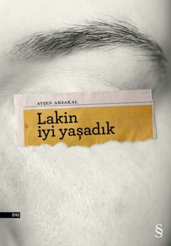 Lakin  İyi Yaşadık, Ayşen Aksakal