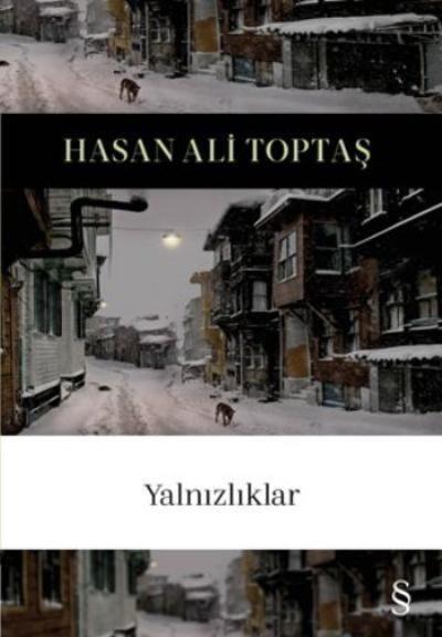 Yalnızlıklar, Hasan Ali Toptaş
