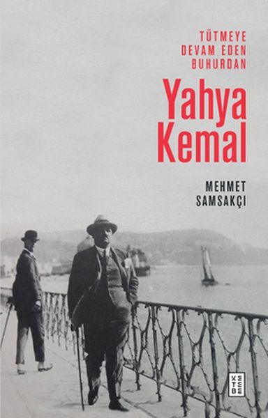 Tütmeye Devam Eden Buhurdan Yahya Kemal, Mehmet Samsakçı