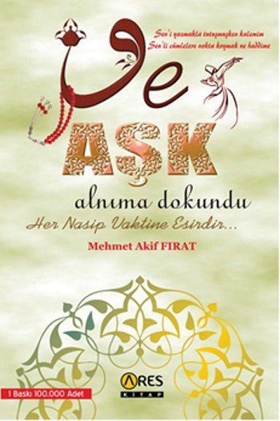 Ve Aşk Alnıma Dokundu, Mehmet Akif Fırat