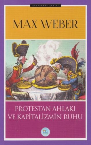 Felsefe Serisi Protestan Ahlakı ve Kapitalizmin Ruhu, Max Weber